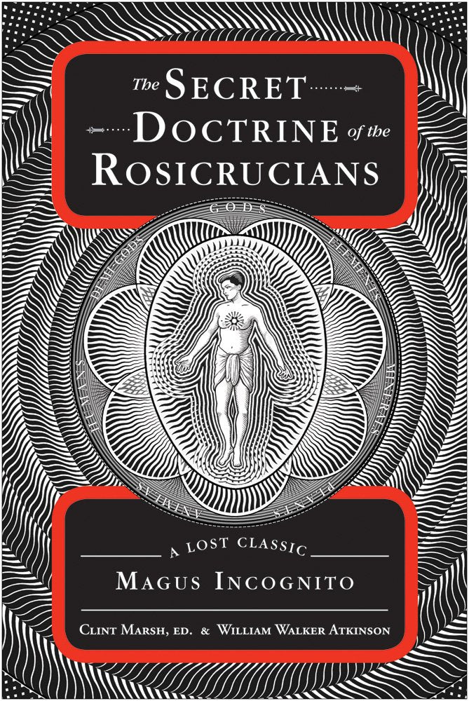 The Secret Doctrine of the Rosicrucians | Magus Incognito (Lost Esoteric Classic)