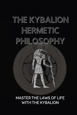 The Kybalion | Hermetic Philosophy of Ancient Egypt & Greece (Hardcover Centenary Edition)